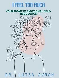 I feel too much: Your road to emotional self-regulation