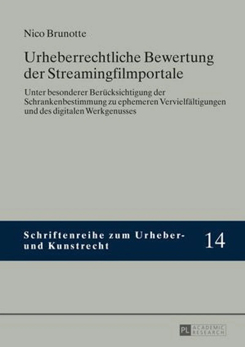 Urheberrechtliche Bewertung der Streamingfilmportale: Unter besonderer Beruecksichtigung Schrankenbestimmung zu ephemeren Vervielfaeltigungen und des digitalen Werkgenusses