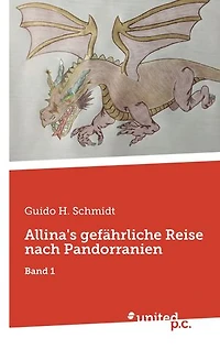 Allina's gefährliche Reise nach Pandorranien: Band 1