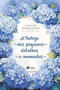 A beleza dos pequenos detalhes e momentos