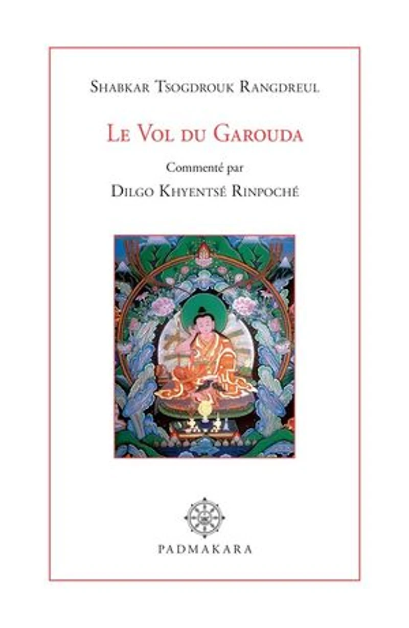 Le Vol du Garouda: Commenté par Dilgo Khyentsé Rinpoché