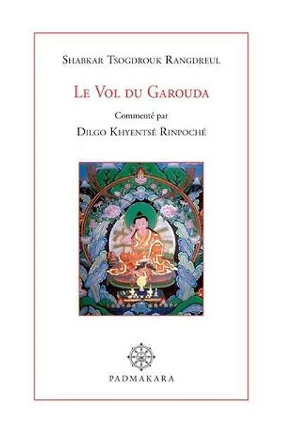 Le Vol du Garouda: Commenté par Dilgo Khyentsé Rinpoché