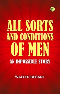 All Sorts and Conditions of Men: An Impossible Story