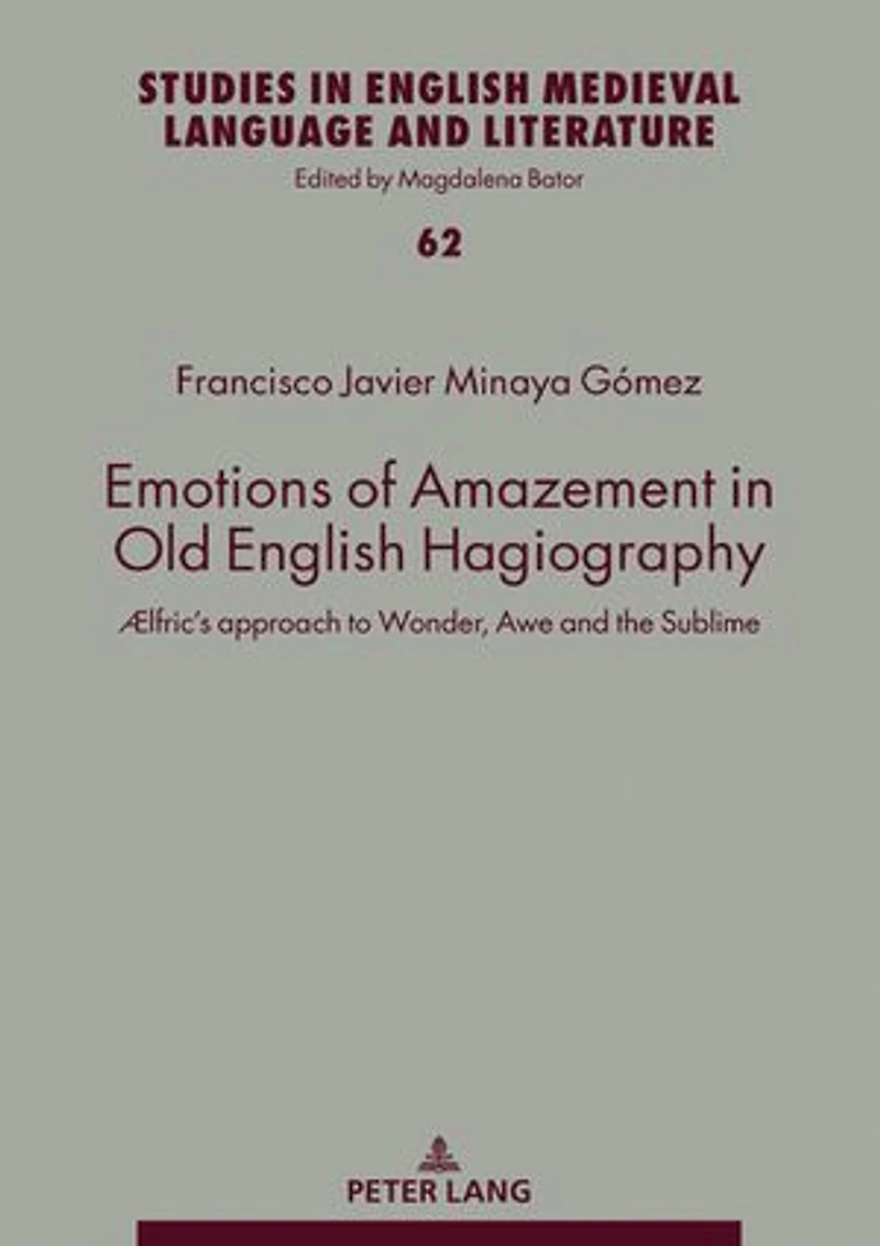 Emotions of Amazement Old English Hagiography: Ælfric's approach to Wonder, Awe and the Sublime