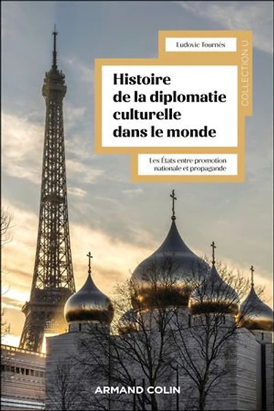 Histoire mondiale de la diplomatie culturelle: Les États entre promotion nationale et propagande