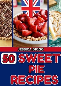 50 Sweet Pie Recipes: cooking, #1