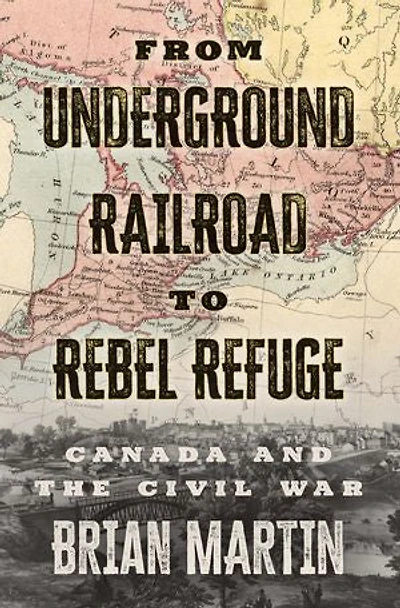From Underground Railroad To Rebel Refuge: Canada And The Civil War