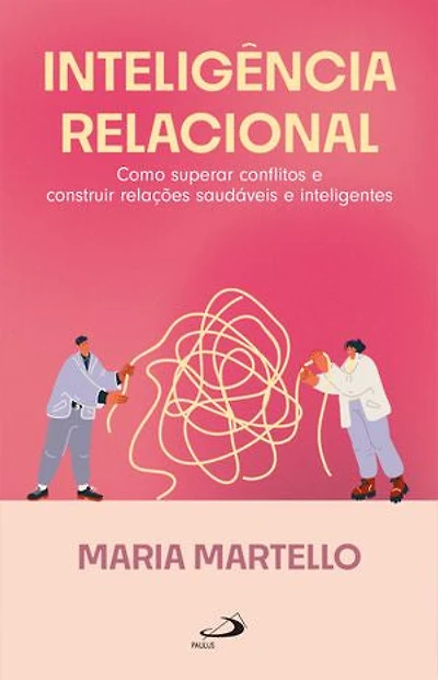 Inteligência Relacional: Como Superar Conflitos e Construir Relações Saudáveis e Inteligentes