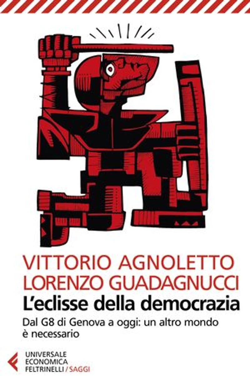 L'eclisse della democrazia: Dal G8 di Genova a oggi: un altro mondo è necessario. Nuova edizione aggiornata e ampliata
