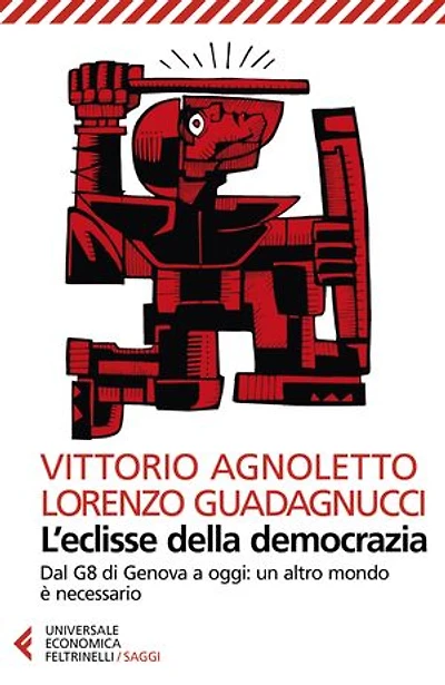 L'eclisse della democrazia: Dal G8 di Genova a oggi: un altro mondo è necessario. Nuova edizione aggiornata e ampliata