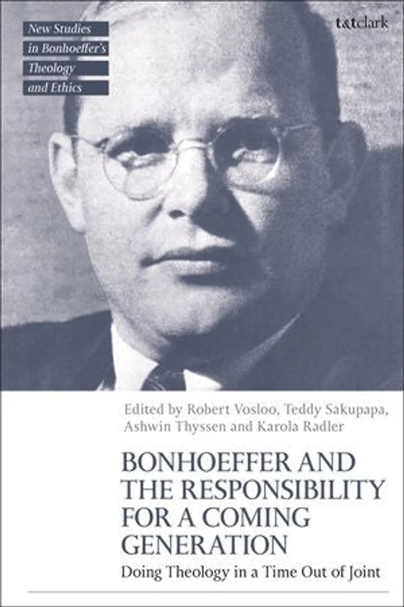 Bonhoeffer and the Responsibility for a Coming Generation: Doing Theology Time Out of Joint