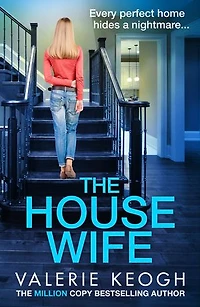 The Housewife: A jaw-dropping psychological thriller from #1, MILLION-COPY BESTSELLER Valerie Keogh