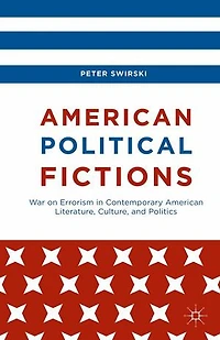 American Political Fictions: War On Errorism Contemporary Literature, Culture, And Politics