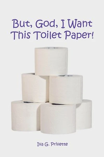 But, God, I Want This Toilet Paper!