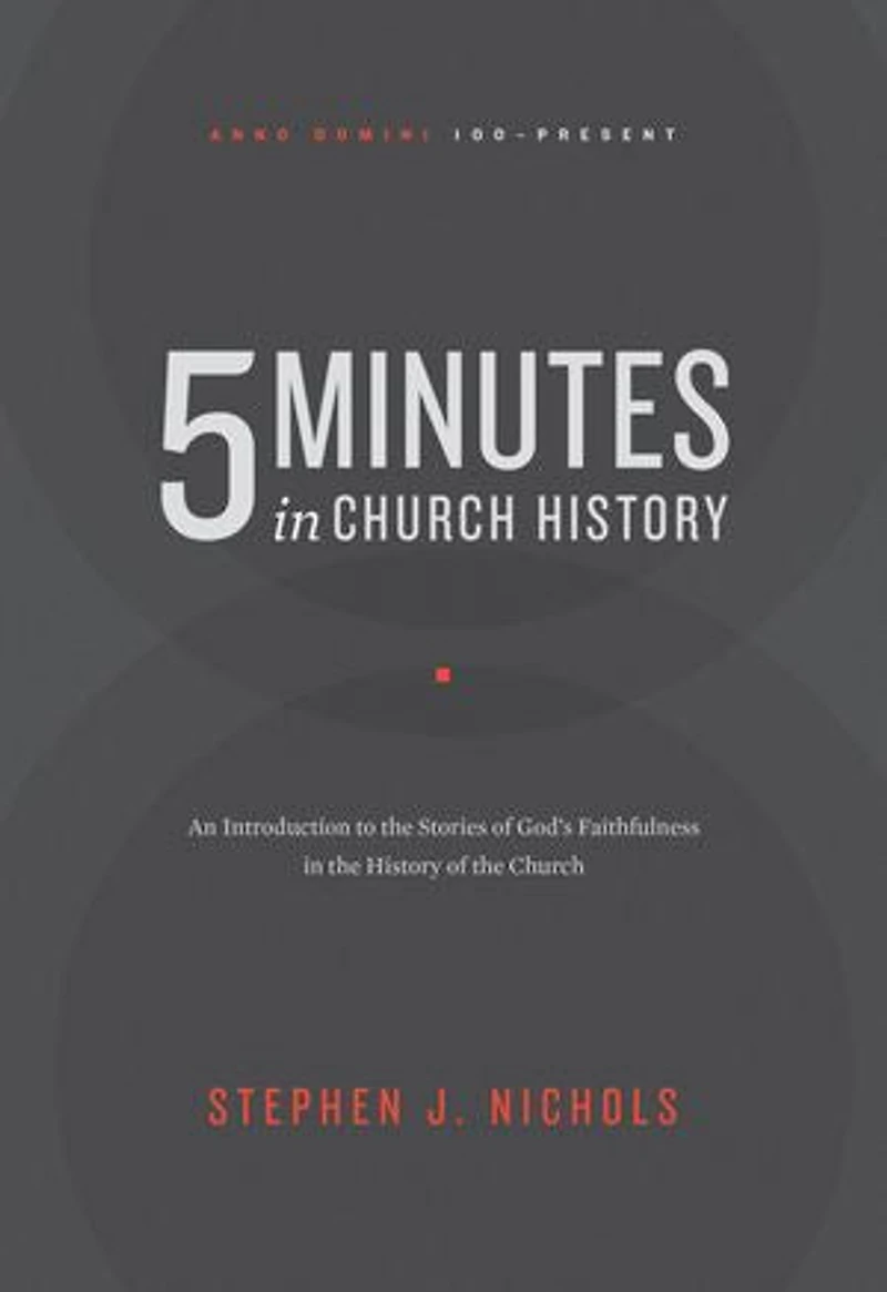 5 Minutes Church History: An Introduction to the Stories of God's Faithfulness History