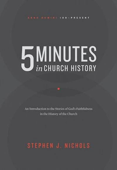 5 Minutes Church History: An Introduction to the Stories of God's Faithfulness History