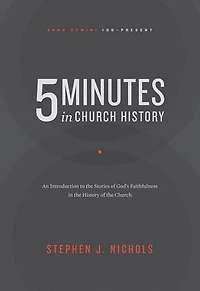 5 Minutes Church History: An Introduction to the Stories of God's Faithfulness History