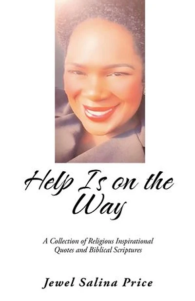 Help Is on the Way: A Collection of Religious Inspirational Quotes and Biblical Scriptures