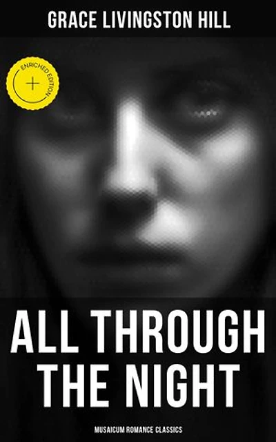 All Through the Night (Musaicum Romance Classics): Enriched edition.