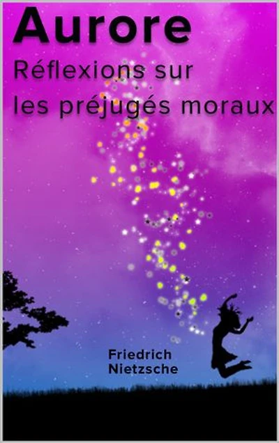 Aurore : Réflexions sur les préjugés moraux