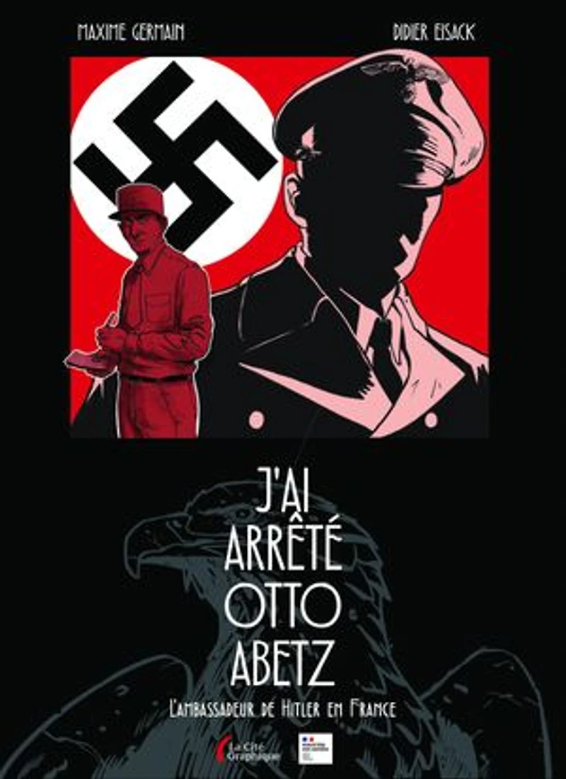 J'ai arrêté Otto Abetz: l'ambassadeur de Hitler en France