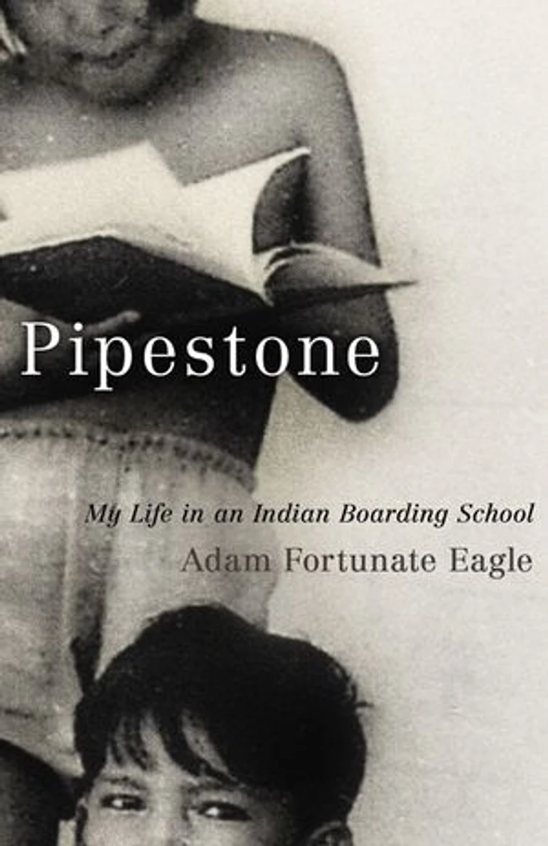 Pipestone: My Life An Indian Boarding School