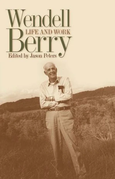 Wendell Berry: Life and Work