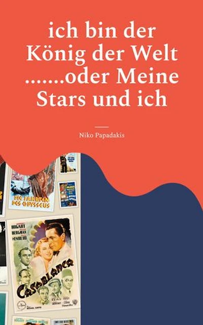 ich bin der König der Welt .......oder Meine Stars und ich: Kurzgeschichten