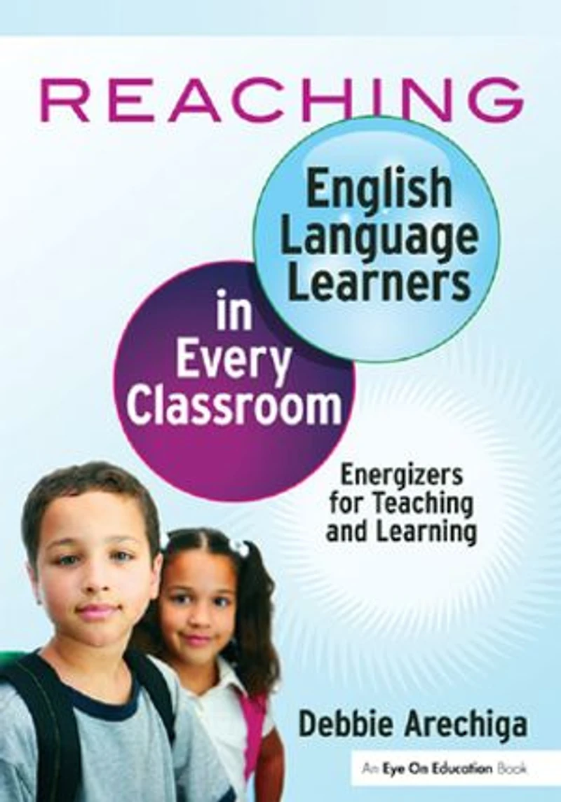 Reaching English Language Learners Every Classroom: Energizers for Teaching and Learning
