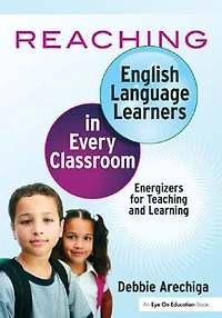 Reaching English Language Learners Every Classroom: Energizers for Teaching and Learning