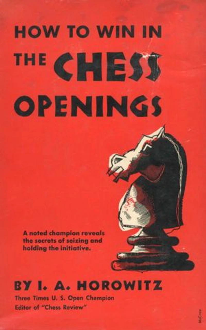 How to Win in the Chess Openings: A Noted Champion Reveals the Secrets of Seizing and Holding the Initiative