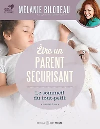 Être un parent sécurisant - Le sommeil du tout-petit: 18 mois à 6 ans