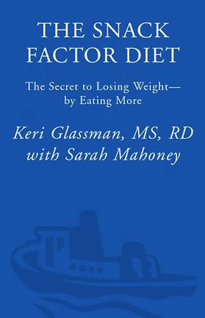The Snack Factor Diet: The Secret to Losing Weight--by Eating MORE