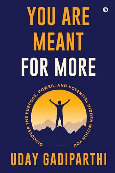 You Are Meant for More: Discover the Purpose, Power, and Potential Hidden Within You