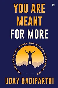 You Are Meant for More: Discover the Purpose, Power, and Potential Hidden Within You