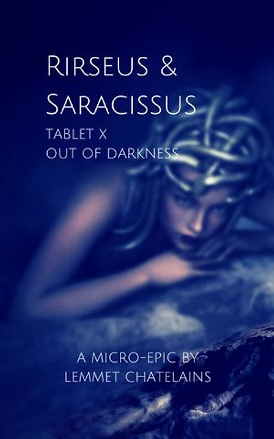 Rirseus and Saracissus: Tablet X: Out of Darkness