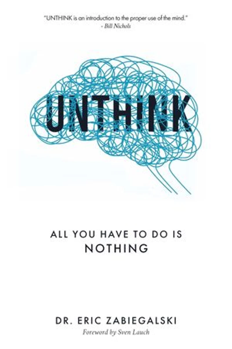 Unthink: All You Have To Do Is Nothing