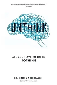 Unthink: All You Have To Do Is Nothing