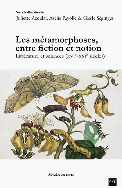 Les métamorphoses, entre fiction et notion: Littérature et sciences (xvie-xxie siècles)