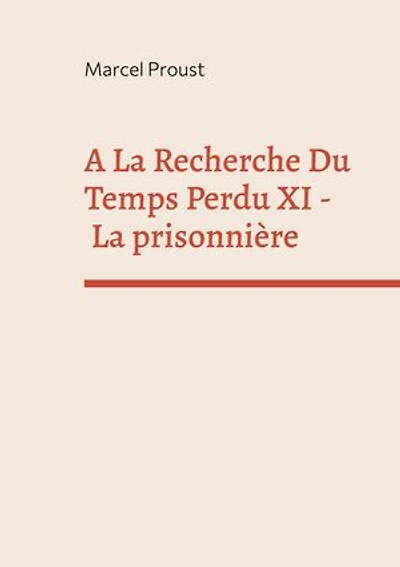 A La Recherche Du Temps Perdu XI: prisonnière
