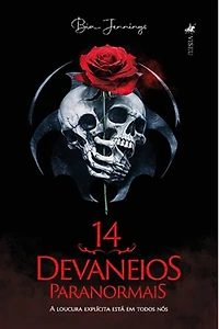 14 Devaneios Paranormais: A Loucura Explícita está em Todos Nós