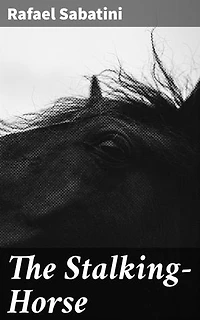 The Stalking-Horse: A Tale of Betrayal, Revenge, and Love in 17th-Century France