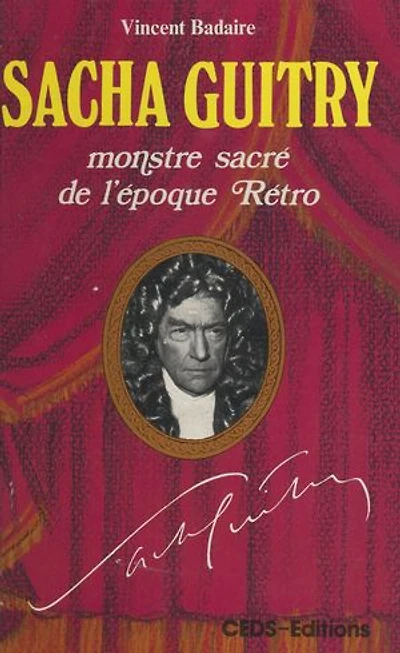 Sacha Guitry: Monstre sacré de l'époque rétro