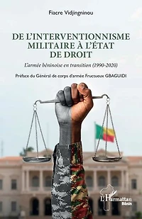 De l'interventionnisme militaire à l'état de droit: L'armée béninoise en transition (1990-2020)