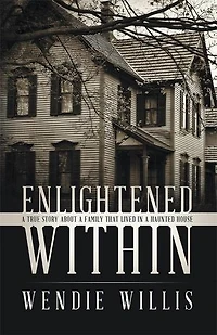 Enlightened Within: a True Story About Family That Lived Haunted House