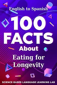 100 Facts About Eating for Longevity: English to Spanish