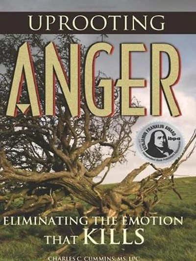 Uprooting Anger: Eliminating The Emotion That Kills