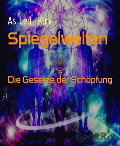 Spiegelwelten: Die Gesetze der Schöpfung