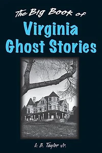 The Big Book of Virginia Ghost Stories