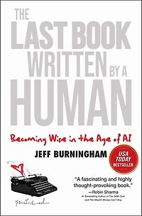 The Last Book Written by a Human: Becoming Wise in the Age of AI